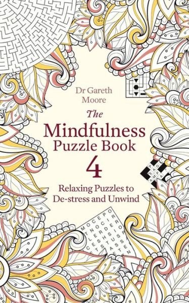 Cover for Dr Gareth Moore · The Mindfulness Puzzle Book 4: Relaxing Puzzles to De-stress and Unwind - Mindfulness Puzzle Books (Paperback Book) (2020)