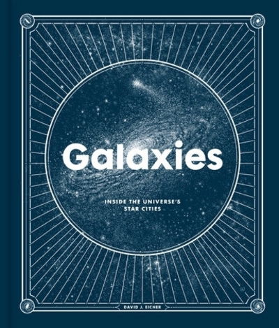 Cover for David Eicher · Galaxies: Inside the Universe's Star Cities (Hardcover Book) (2020)