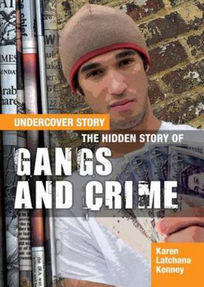 Cover for Karen Latchana Kenney · The Hidden Story of Gangs and Crime - Undercover Story (Paperback Book) (2017)