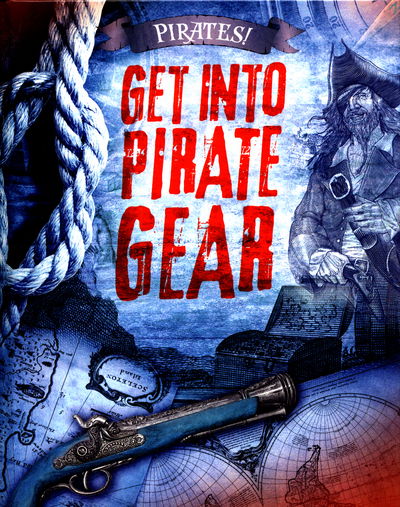 Cover for Liam O'Donnell · Get into Pirate Gear - Pirates! (Hardcover Book) (2017)