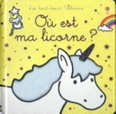 Cover for Fiona Watt · Ou est ?: Ou est ma licorne ? (Gebundenes Buch) (2019)