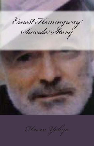 Cover for Hasan Yahya · Ernest Hemingway Suicide Story: Mental Meal (Paperback Book) (2012)