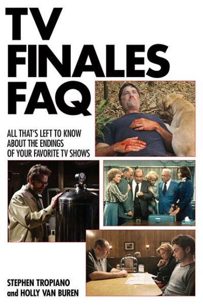 Cover for Stephen Tropiano · TV Finales FAQ: All That's Left to Know About the Endings of Your Favorite TV Shows - FAQ (Paperback Book) (2015)