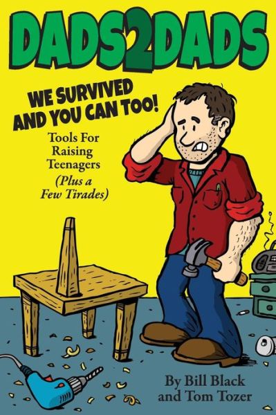 Dads2dads: Tools for Raising Teenagers - Bill Black - Livros - Createspace - 9781482582444 - 25 de novembro de 2013