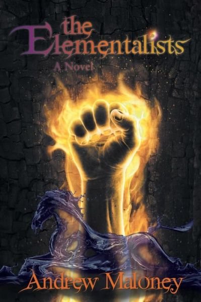 Cover for Andrew Maloney · The Elementalists (Paperback Book) (2013)