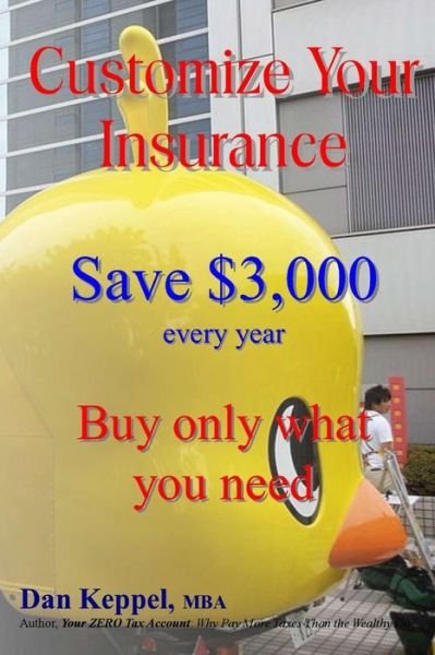 Cover for Dan Keppel Mba · Customize Your Insurance: Save $3,000 Every Year Buy Only What You Need (Paperback Book) (2013)