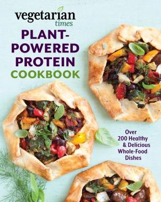Cover for Editors of Vegetarian Times · Vegetarian Times Plant-Powered Protein Cookbook: Over 200 Healthy &amp; Delicious Whole-Food Dishes (Paperback Book) (2020)