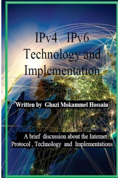 Cover for Ghazi Mokammel Hossain · Ipv4 Ipv6 Technology and Implementation: Internet Protocol Version 4 / Version 6 Technology and Implementation (Pocketbok) (2013)