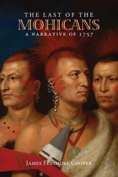 The Last of the Mohicans: a Narrative of 1757 - James Fenimore Cooper - Books - CreateSpace Independent Publishing Platf - 9781494826444 - December 29, 2013