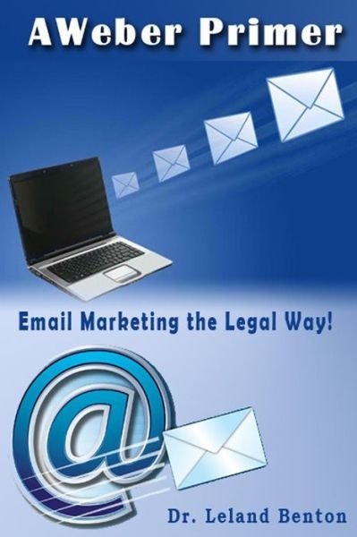 Cover for Leland Benton · Aweber Primer: Email Marketing the Legal Way! (Paperback Bog) (2014)