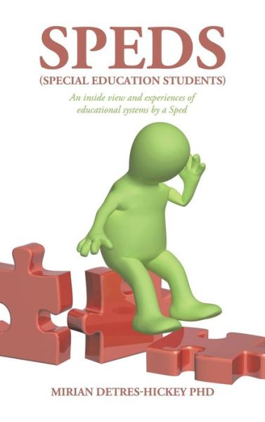 Cover for Mirian Detres-hickey Phd · Speds (Special Education Students): an Inside View and Experiences of Educational Systems by a Sped (Hardcover Book) (2014)