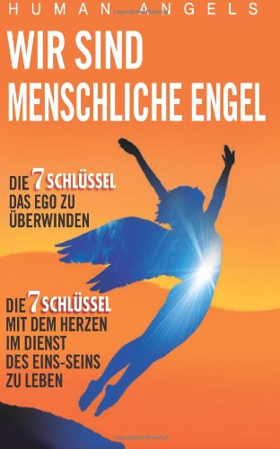 Wir Sind Menschliche Engel - Human Angels - Bøger - CreateSpace Independent Publishing Platf - 9781497391444 - 28. marts 2014