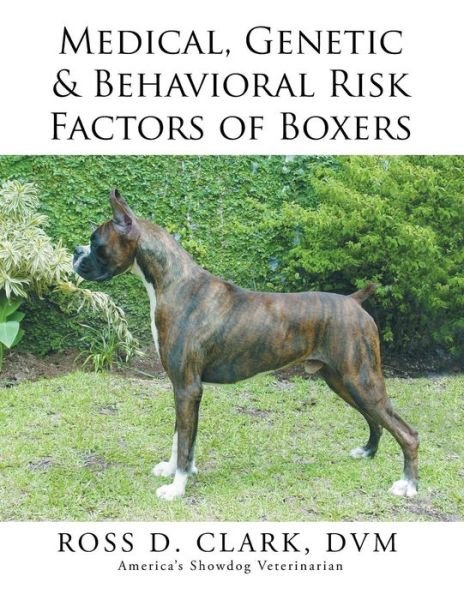 Cover for Dvm Ross D Clark · Medical, Genetic &amp; Behavioral Risk Factors of Boxers (Paperback Bog) (2015)