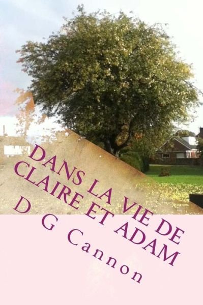 Cover for D G Cannon · Dans La Vie De Claire et Adam (Taschenbuch) (2014)
