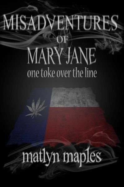 Cover for Matlyn Maples · Misadventures of Mary Jane: One Toke over the Line (Volume 1) (Paperback Book) (2014)