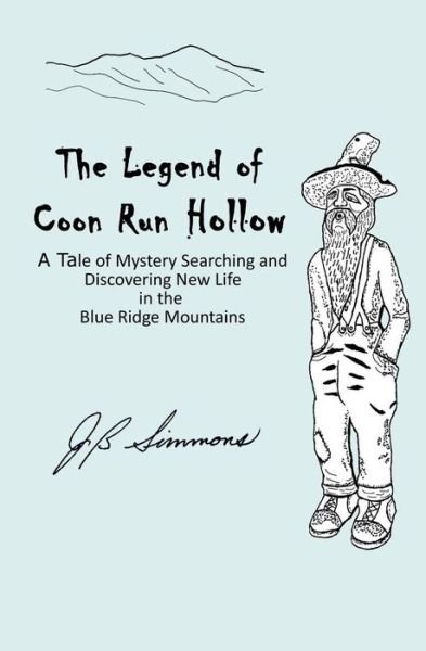 Cover for J B Simmons · The Legend of Coon Run Hollow: a Tale of Mystery, Searching and Discovering New Life in the Blue Ridge Mountains (Paperback Book) (2014)