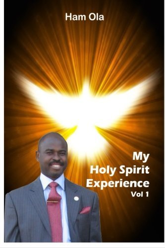 Cover for Ham Ola · My Holy Spirit Experience Vol 1 (Volume 1) (Pocketbok) (2014)