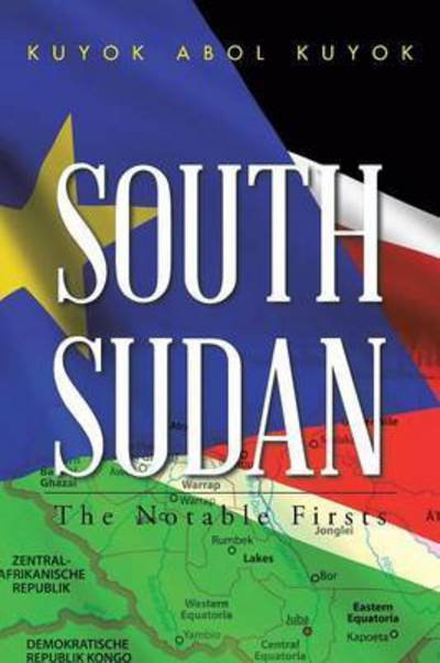 Cover for Kuyok Abol Kuyok · South Sudan: The Notable Firsts (Taschenbuch) (2015)