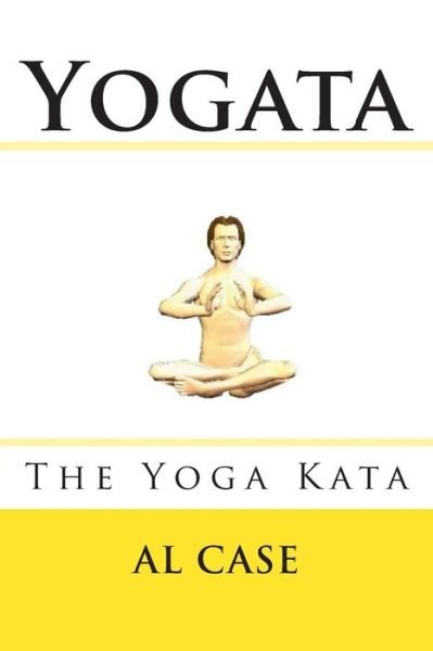 Cover for Al Case · Yogata: the Yoga Kata (Taschenbuch) (2015)