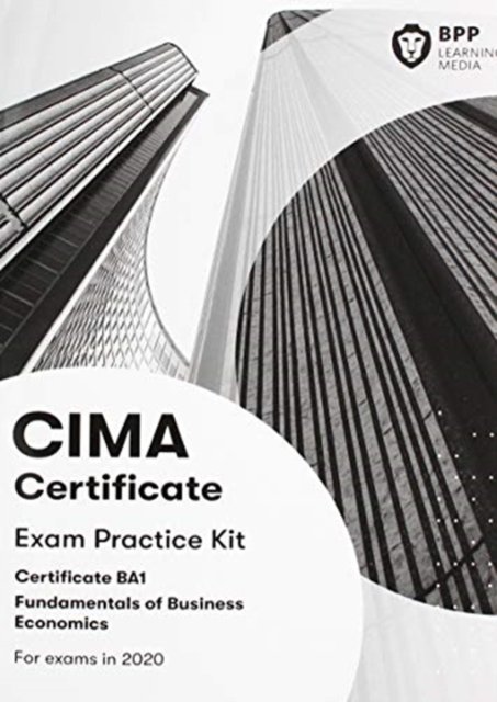 CIMA BA1 Fundamentals of Business Economics: Practice and Revision Kit - BPP Learning Media - Books - BPP Learning Media - 9781509782444 - November 30, 2019