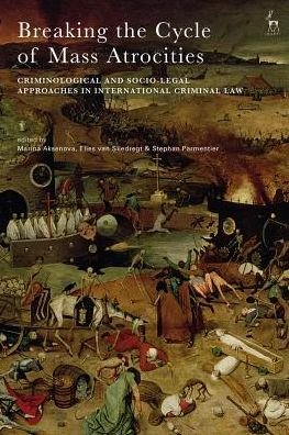 Cover for Aksenova Marina · Breaking the Cycle of Mass Atrocities: Criminological and Socio-Legal Approaches in International Criminal Law (Innbunden bok) (2019)