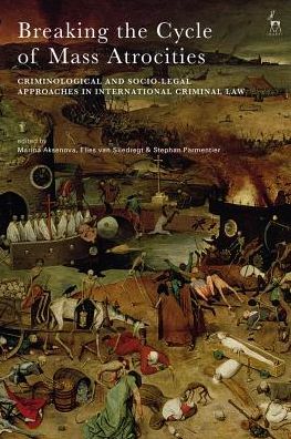 Cover for Aksenova Marina · Breaking the Cycle of Mass Atrocities: Criminological and Socio-Legal Approaches in International Criminal Law (Innbunden bok) (2019)