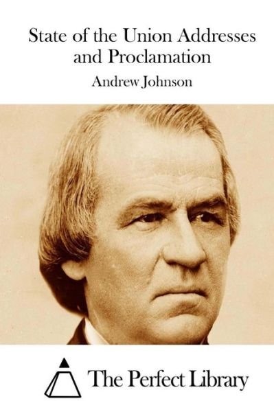 Cover for Andrew Johnson · State of the Union Addresses and Proclamation (Taschenbuch) (2015)