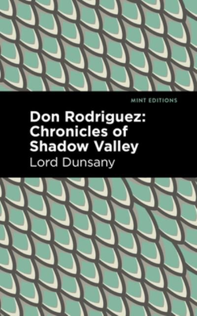 Don Rodriguez: Chronicles of Shadow Valley - Mint Editions - Lord Dunsany - Books - West Margin Press - 9781513134444 - March 31, 2022
