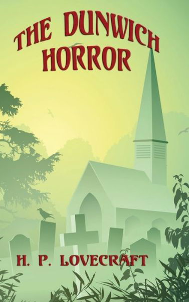 The Dunwich Horror - H. P. Lovecraft - Books - Positronic Publishing - 9781515424444 - April 3, 2018