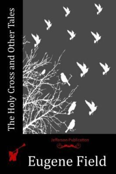 Cover for Eugene Field · The Holy Cross and Other Tales (Paperback Book) (2015)