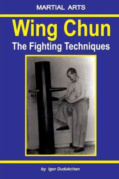 Cover for Igor Dudukchan · Wing Chun - The Fighting Techniques (Paperback Bog) (2017)