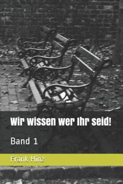 Cover for Frank Hinz · Wir wissen wer Ihr seid! : Band 1 (Paperback Book) (2017)