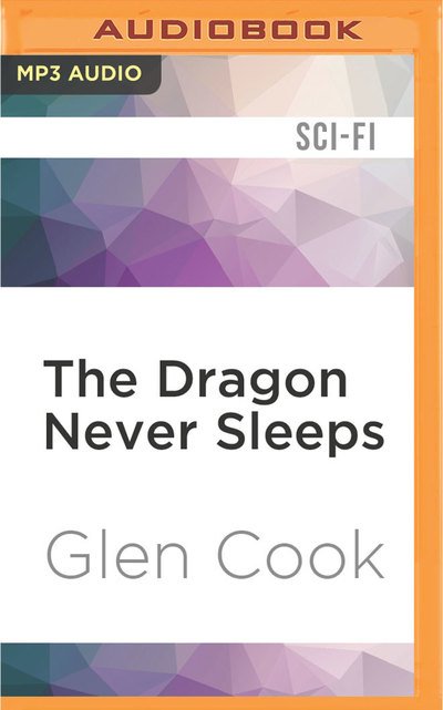 Cover for Glen Cook · Dragon Never Sleeps, The (MP3-CD) (2016)