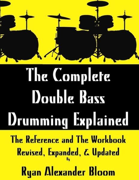 Cover for Ryan Alexander Bloom · The Complete Double Bass Drumming Explained (Pocketbok) (2016)