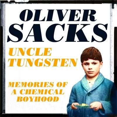 Cover for Oliver Sacks · Uncle Tungsten: Memories of a Chemical Boyhood - Picador Collection (Paperback Bog) (2023)