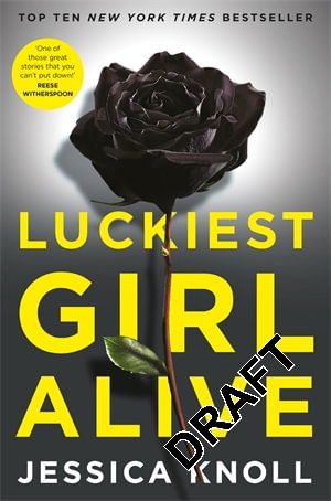 Cover for Knoll, Jessica (Author) · Luckiest Girl Alive: Now a major Netflix film starring Mila Kunis as The Luckiest Girl Alive (Paperback Book) (2022)