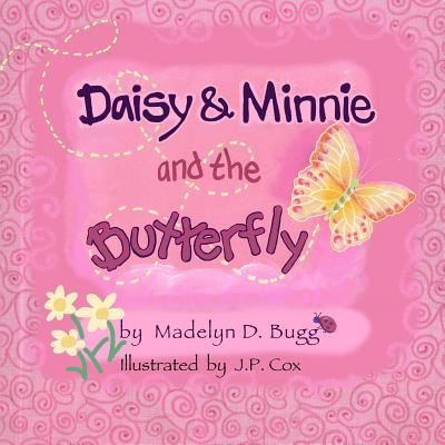 Cover for Madelyn D Bugg · Daisy &amp; Minnie and the Butterfly (Paperback Book) (2016)