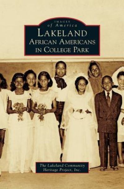 Cover for The Lakeland Community Heritage Project · Lakeland African Americans in College Park (Hardcover Book) (2009)