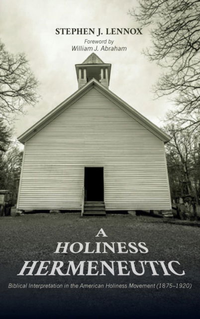 Cover for Stephen J Lennox · A Holiness Hermeneutic (Inbunden Bok) (2018)