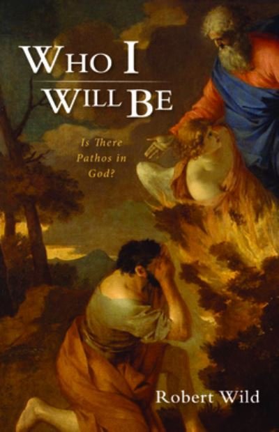 Cover for Robert Wild · Who I Will Be: Is There Pathos in God? (Paperback Bog) (2020)