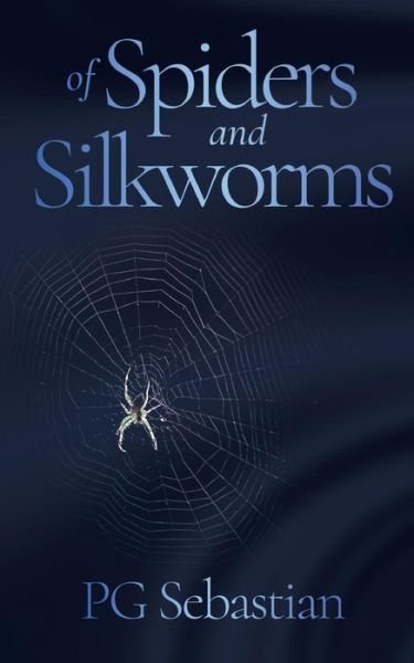 Cover for PG Sebastian · Of Spiders and Silkworms (Pocketbok) (2016)
