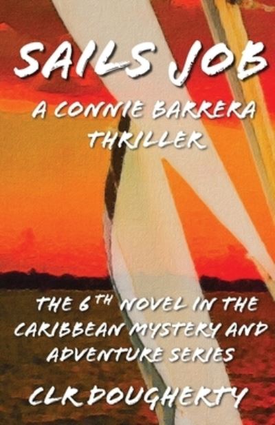 Cover for C L R Dougherty · Sails Job - A Connie Barrera Thriller (Paperback Book) (2016)