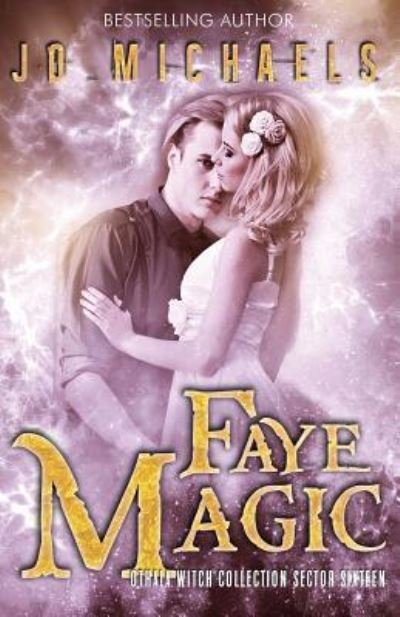 Cover for Jo Michaels · Faye Magic : an Adult Dystopian Paranormal Romance (Paperback Bog) (2016)
