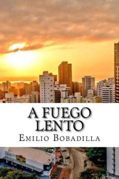 A fuego lento - Emilio Bobadilla - Books - CreateSpace Independent Publishing Platf - 9781541081444 - December 13, 2016