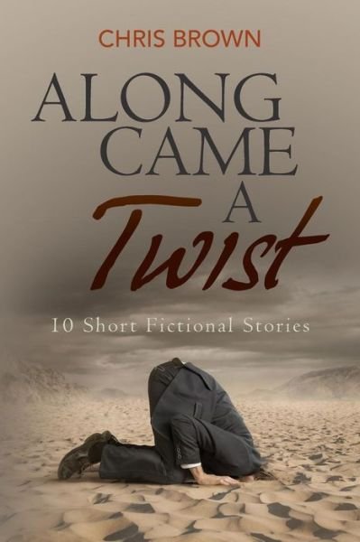 Along Came a Twist - Chris Brown - Books - Createspace Independent Publishing Platf - 9781541094444 - January 20, 2017