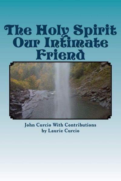 Cover for Laurie Curio · The Holy Spirit Our Intimate Friend (Paperback Book) (2017)