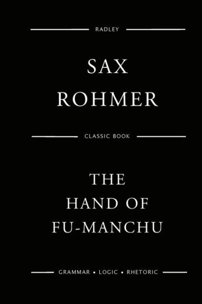 The Hand Of Fu-Manchu - Sax Rohmer - Kirjat - Createspace Independent Publishing Platf - 9781544019444 - torstai 2. maaliskuuta 2017