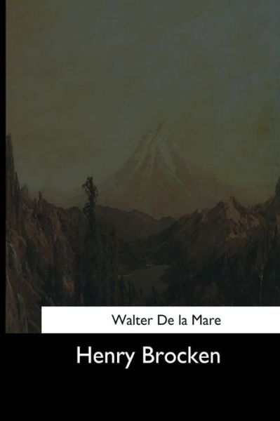 Henry Brocken - Walter De La Mare - Bücher - Createspace Independent Publishing Platf - 9781544626444 - 16. März 2017