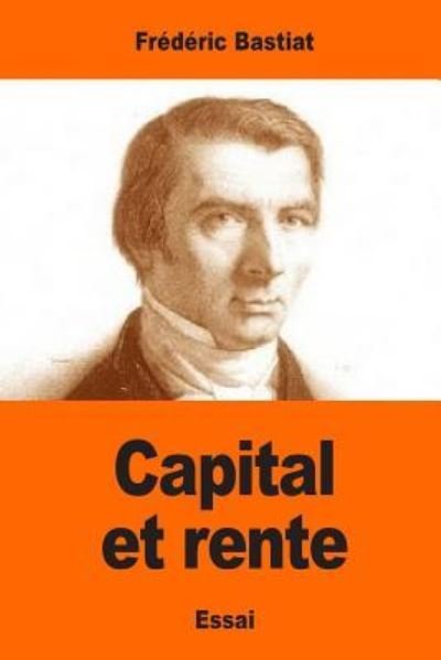 Cover for Frederic Bastiat · Capital Et Rente (Paperback Bog) (2017)