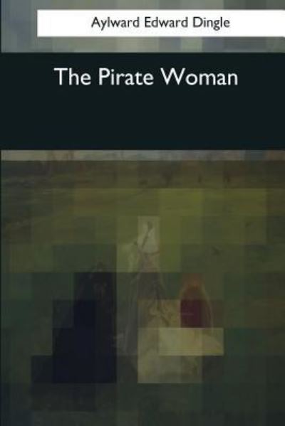 Cover for Aylward Edward Dingle · The Pirate Woman (Pocketbok) (2017)